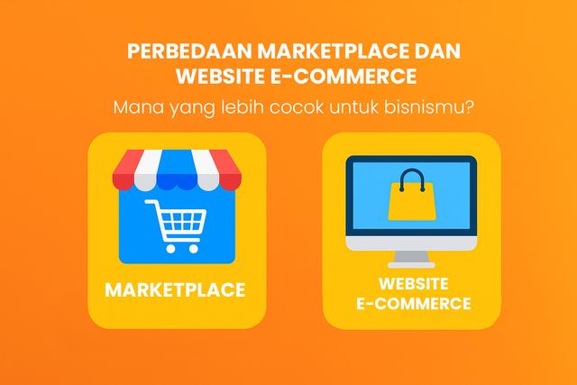 Perbedaan Marketplace dan Website E-Commerce Mandiri: Mana yang Lebih Cocok untuk Bisnismu?