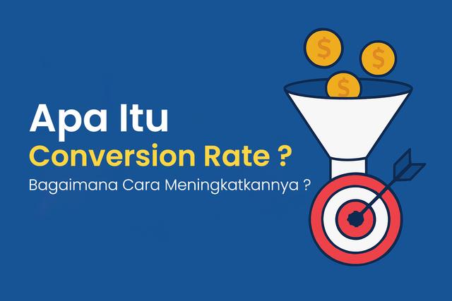 Apa Itu Conversion Rate dan Bagaimana Cara Meningkatkannya?